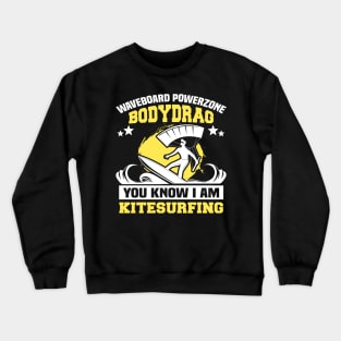 you know i am kitesurfing Crewneck Sweatshirt